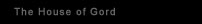 The House of Gord